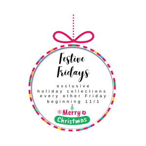 Festive Fridays Holiday Collection